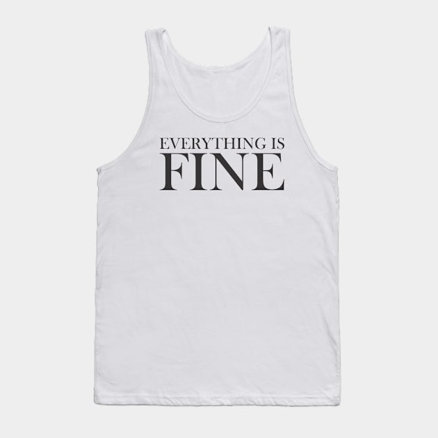 Everything is Fine Tank Top by ahmadzakiramadhan